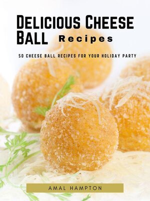 cover image of Delicious Cheese Ball Recipes